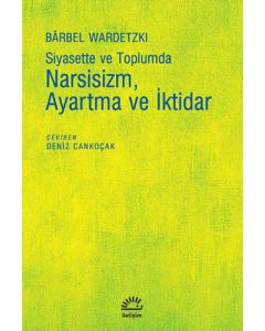 Siyasette ve Toplumda Narsisizm Ayartma ve İktidar