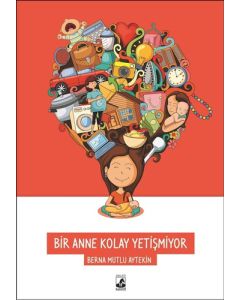 Bir Anne Kolay Yetişmiyor