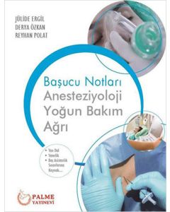 Başucu Notları Anesteziyoloji Yoğun Bakım Ağrı