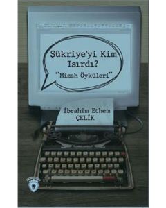 Şükriye'yi Kim Isırdı?  Mizah Öyküleri