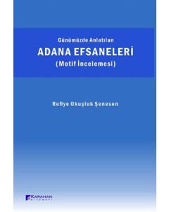 Günümüzde Anlatılan Adana Efsaneleri