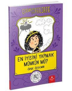 Çocuklar İçin Felsefe - En İyisini Yapmak Mümkün Mü?