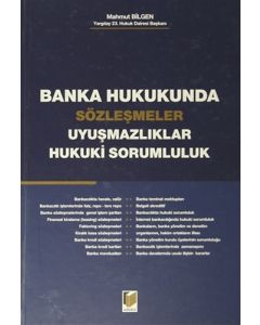 Banka Hukukunda Sözleşmeler Uyuşmazlıklar Hukuki Sorumluluk