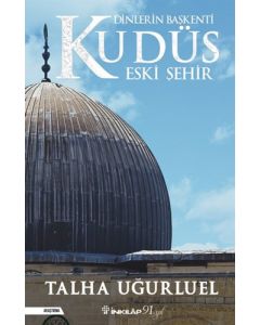 Dinlerin Başkenti Kudüs Eski Şehir