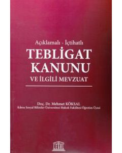 Açıklamalı - İçtihatlı Tebligat Kanunu ve İlgili Mevzuat