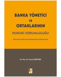Banka Yönetici ve Ortaklarının Hukuki Sorumluluğu