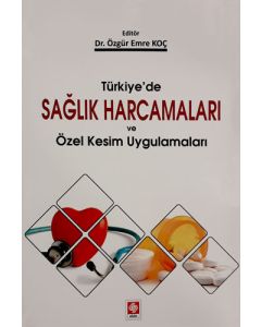 Türkiye'de Sağlık Harcamaları ve Özel Kesim Uygulamaları