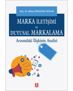 Marka İletişimi ve Duyusal Markalama Arasındaki İlişkinin Analizi