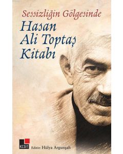 Sessizliğin Gölgesinde Hasan Ali Toptaş Kitabı