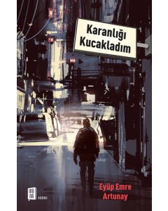 Karanlığı Kucakladım