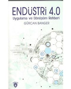 Endüstri 4.0 Uygulama Ve Dönüşüm Rehberi