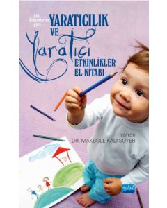 Yaratıcılık ve Yaratıcı Etkinlikler El Kitabı - Yaş Dönemlerine Göre