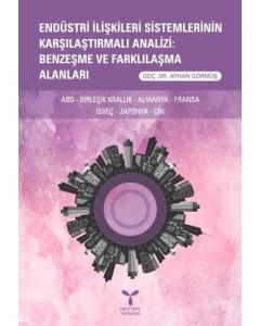 Endüstri İlişkileri Sistemlerinin Karşılaştırmalı Analizi: Benzeşme ve Farklılaşma Alanları