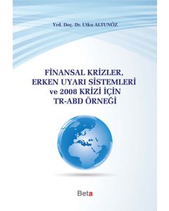 Finansal Krizler Erken Uyarı Sistemleri ve 2008 Krizi İçin TR-ABD Örneği