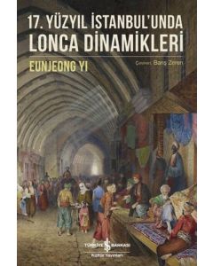 17. Yüzyıl İstanbul’unda Lonca Dinamikleri