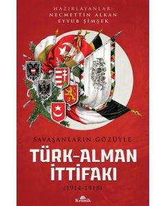 Savaşanların Gözüyle Türk-Alman İttifakı (1914-1918)