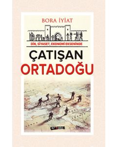 Din Siyaset Ekonomi Ekseninde Çatışan Ortadoğu