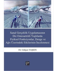 Sanal Gerçeklik Uygulamasının Diz Osteoartritli Yaşlılarda Fiziksel Fonksiyonlar, Denge ve Ağrı Üzerindeki Etkilerinin İncelenmesi