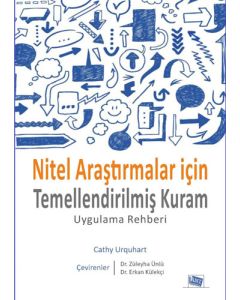 Nitel Araştırmalar İçin Temellendirilmiş Kuram Uygulama Rehberi