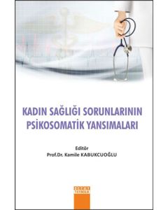 Kadın Sağlığı Sorunlarının Psikosomatik Yansımaları
