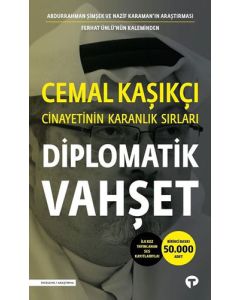 Diplomatik Vahşet - Cemal Kaşıkçı Cinayetinin Karanlık Sırları