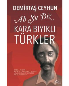 Ah Şu Biz Kara Bıyıklı Türkler