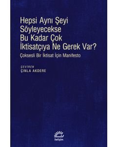 Hepsi Aynı Şeyi Söyleyecekse Bu Kadar Çok İktisatçıya Ne Gerek Var?