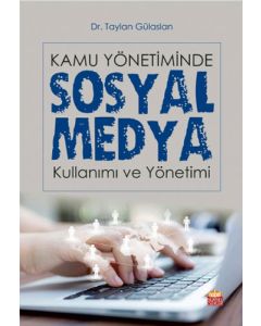 Kamu Yönetiminde Sosyal Medya Kullanımı ve Yönetimi