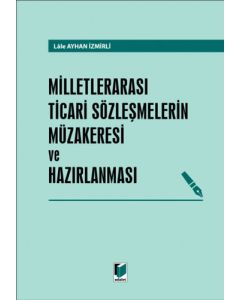 Milletlerarası Ticari Sözleşmelerin Müzakeresi ve Hazırlanması (Ciltli)