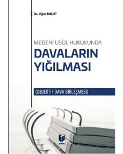 Medeni Usul Hukukunda Davaların Yığılması (Ciltli)
