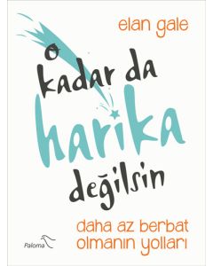 O Kadar da Harika Değilsin