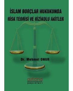 İslam Borçlar Hukukunda Risk Teorisi ve Rizikolu Akitler