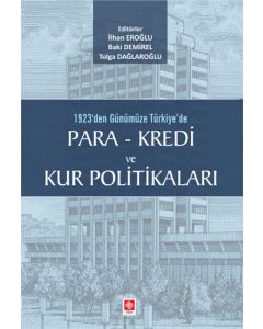 1923'den Günümüze Türkiye'de Para - Kredi ve Kur Politikaları