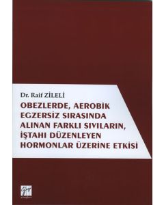 Obezlerde , Aerobik Egzersiz Sırasında Alınan Farklı Sıvıların , İştahı Düzenleyen Hormonlar Üzerine Etkisi