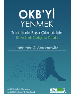 OKB’yi Yenmek – Takıntılarla Başa Çıkmak İçin 10 Adımlı Çalışma Kitabı