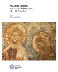Alakent Kilisesi - Myra’da Bir Bizans Yapısı