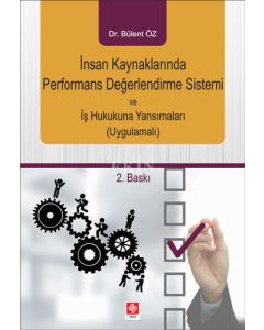 İnsan Kaynaklarında Performans Değerlendirme Sistemi ve İş Hukukuna Yansımaları (Uygulamalı)
