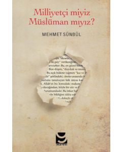 Milliyetçi miyiz Müslüman mıyız?