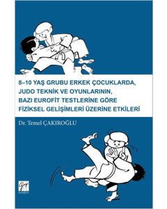 8-10 Yaş Grubu Erkek Çocuklarda, Judo Teknik ve Oyunlarının, Bazı Eurofit Testlerine Göre Fiziksel Gelişimleri Üzerine Etkileri