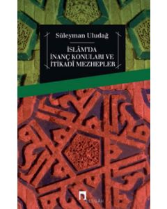 İslam'da İnanç Konuları ve İtikadi Mezhepler