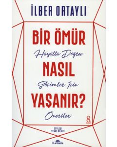 Bir Ömür Nasıl Yaşanır?