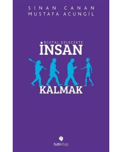 Dijital Gelecekte İnsan Kalmak