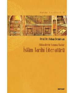 Abbasilerin Sonuna Kadar İslam Tarihi Literatürü