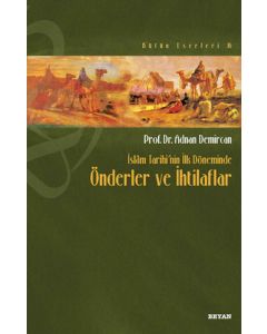 İslam Tarihi'nin İlk Döneminde Önderler ve İhtilaflar