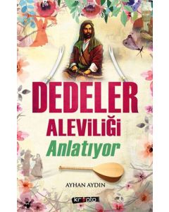 Dedeler Aleviliği Anlatıyor