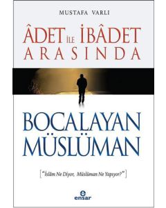 Adet İle İbadet Arasında Bocalayan Müslüman