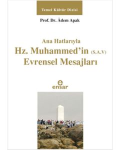 Ana Hatlarıyla Hz. Muhammed'in (s.a.v) Evrensel Mesajları
