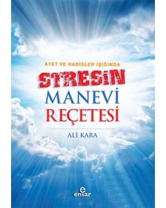 Ayet ve Hadisler Işığında Stresin Manevi Reçetesi