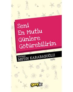 Seni En Mutlu Günlere Götürebilirim