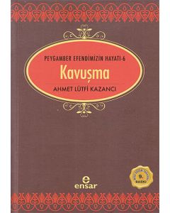 Peygamber Efendimizin Hayatı 6 - Kavuşma